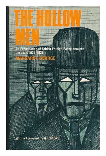 GEORGE, MARGARET - The Hollow Men - an Examination of British Foreign Policy between the Years 1933-1939