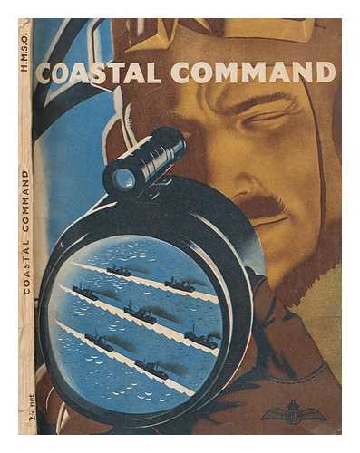 GREAT BRITAIN AIR MINISTRY - Coastal command : the Air Ministry account of the part played by Coastal Command in the battle of the seas, 1939-1942