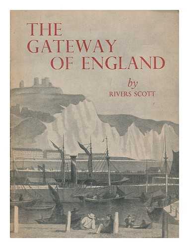 SCOTT, RIVERS - The gateway of England : a short survey of the activities of the Port of Dover, past and present, and of the Dover Harbour Board, the modern Port Authority, which in 1956 celebrated its 350th anniversary