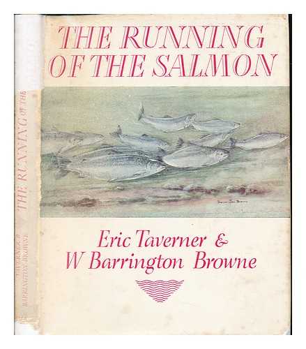 TAVERNER, ERIC (1892-). BARRINGTON-BROWNE, W E - The running of the salmon / Eric Taverner & W. Barrington Browne