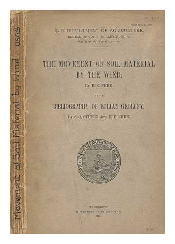 FREE, EDWARD ELWAY - The Movement of Soil Material by the Wind ... With a bibliography of Eolian geology by S. C. Stuntz and E. E. Free