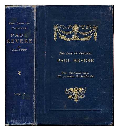 GOSS, ELBRIDGE HENRY (1830-1908) - The life of Colonel Paul Revere