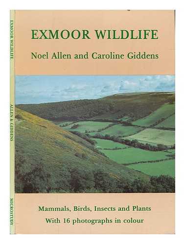 ALLEN, NOEL VINCENT. GIDDENS, CAROLINE - Exmoor wildlife : a microstudy