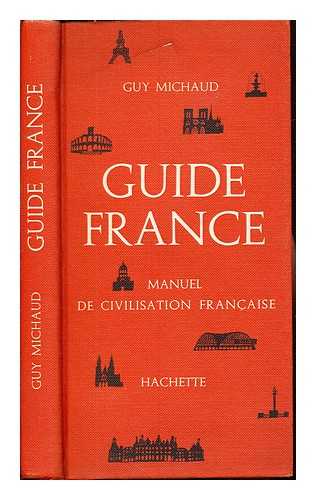 MICHAUD, GUY. HACQUARD, GEORGES - Guide France : manuel de civilisation franaise / avec la collaboration de Georges Hacquard