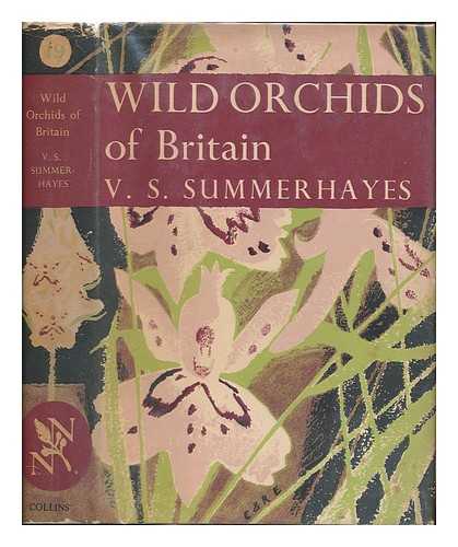 SUMMERHAYES, V. S - The New Naturalist: Wild Orchids of Britain, with a key to the species by V. S. Summerhayes (with 61 photographs in colour by R. Atkinson and others, 39 photographs in black and white, 19 text figures and 43 distribution maps)