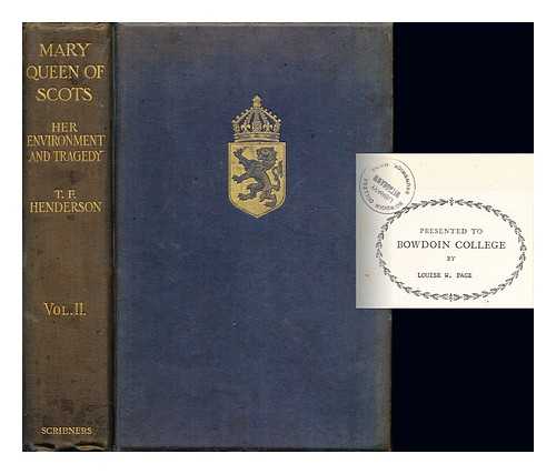 HENDERSON, THOMAS FINLAYSON (1844-1923) - Mary Queen of Scots : her environment and tragedy ; a biography ; by Thomas F. Henderson: volume II