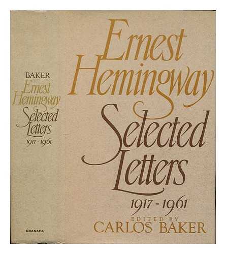 Hemingway, Ernest (1899-1961) - Ernest Hemingway selected letters 1917-1961 / edited by Carlos Baker