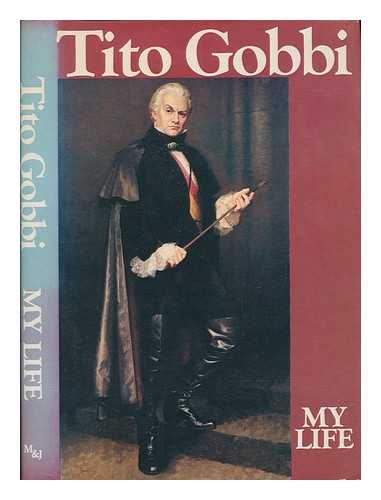 GOBBI, TITO - My life / Tito Gobbi (With Ida Cook)