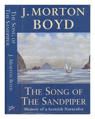 BOYD, J. MORTON - The song of the sandpiper : memoir of a Scottish naturalist