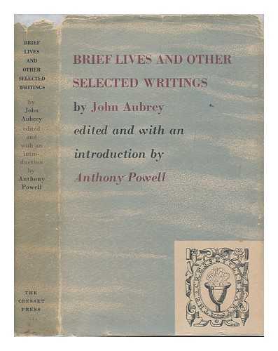 AUBREY, JOHN - Brief Lives and Other Selected Writings (edited with an introduction and notes by Anthony Powell)