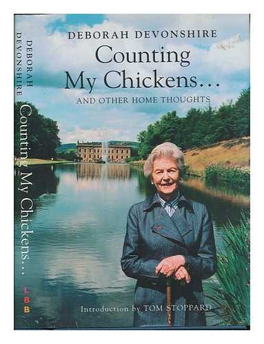 DEVONSHIRE, DEBORAH VIVIEN FREEMAN-MITFORD CAVENDISH DUCHESS OF 1920-2014 - Counting my chickens... : and other home thoughts