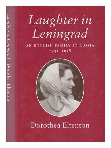 ELTENTON, DOROTHEA - Laughter in Leningrad : an English family in Russia 1933-1938 / Dorothea Eltenton