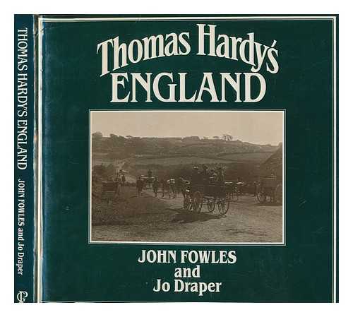 DRAPER, JO - Thomas Hardy's England / introduced and edited by John Fowles ; written by Jo Draper