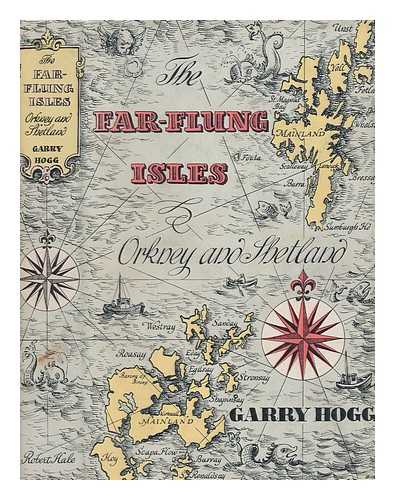 HOGG, GARRY LESTER - The Far-flung Isles: Orkney and Shetland ... With photographs taken by the author