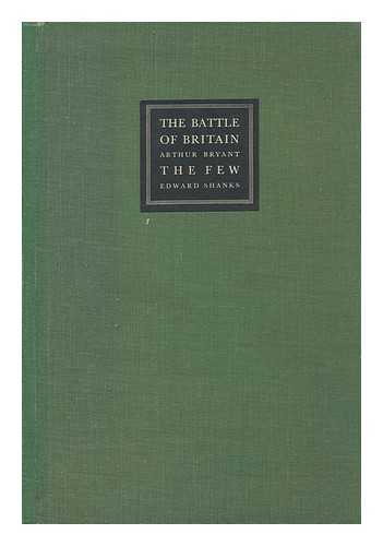 BRYANT, ARTHUR (1899-1985) - The Battle of Britain / Arthur Bryant. The few / Edward Shanks