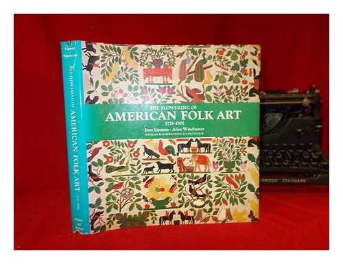 LIPMAN, JEAN (1909-1998) - The flowering of American folk art, 1776-1876 / Jean Lipman and Alice Winchester
