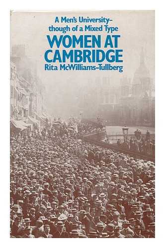 MCWILLIAMS-TULLBERG, RITA - Women At Cambridge A Men's University - Though of a Mixed Type