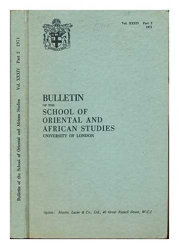 SCHOOL OF ORIENTAL AND AFRICAN STUDIES, UNIVERSITY OF LONDON - Bulletin of the School of Oriental and African Studies, University of London: Vol. XXXIV, Part 2, 1971