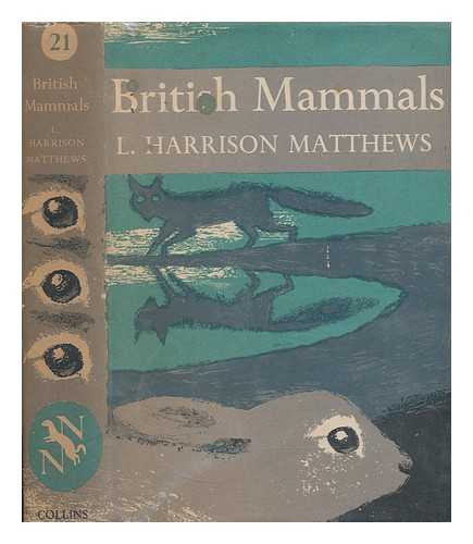 MATTHEWS, L. HARRISON (1901-1986) - British mammals. / [By Matthews, L. Harrison (Leonard Harrison) 1901-1986]