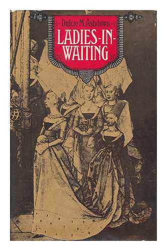 ASHDOWN, DULCIE M. - Ladies-In-Waiting