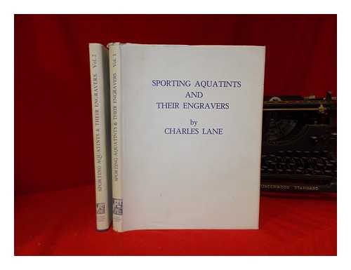 LANE, CHARLES - Sporting aquatints and their engravers
