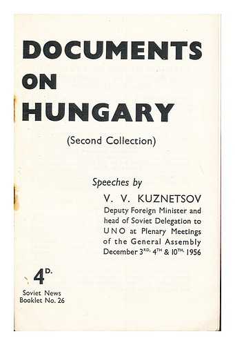 KUZNETSOV, V. V - Documents on Hungary : second collection / speeches by V.V. Kuznetsov... December 3rd, 4th & 10th 1956