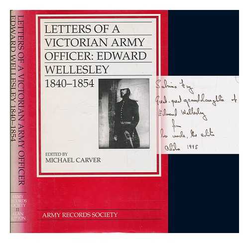 WELLESLEY, EDWARD JOHN (1823-1854) - Letters of a Victorian army officer : Edward Wellesley, 1840-1854 : Major, 73rd Regiment of Foot, 1840-1854 / edited by Michael Carver