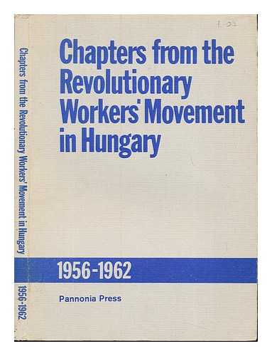 NEMES, DEZSO - Chapters from the revolutionary workers' movement in Hungary, 1956-1962