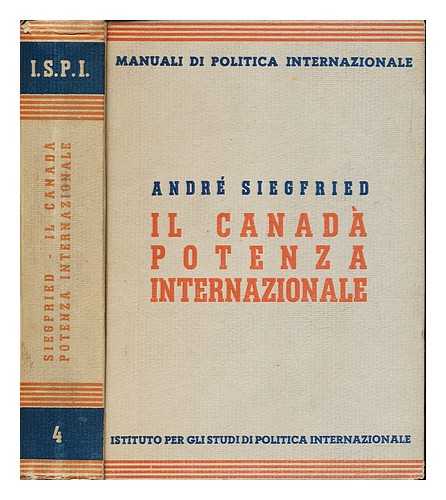 SIEGFRIED, ANDR. GIARDINI, CESARE [TRANS.] - Il Canad potenza internazionale