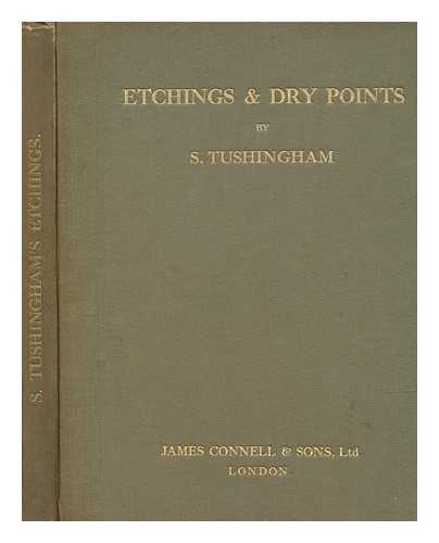 TUSHINGHAM, SIDNEY - Etchings & dry-points