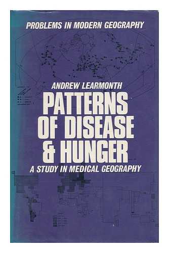 LEARMONTH, ANDREW - Patterns of Disease and Hunger - a Study in Medical Geography