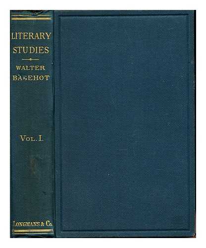 BAGEHOT, WALTER. HUTTON, RICHARD HOLT - Literary studies. Vol. 1