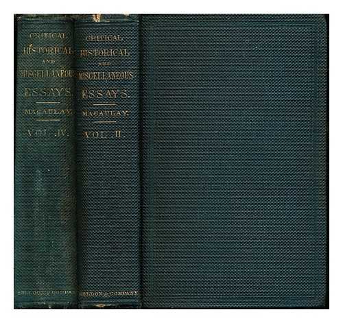 MACAULAY, THOMAS BABINGTON MACAULAY BARON (1800-1859) - Critical, Historical, and Miscellaneous Essays ... With a memoir and index: volume II & IV (only)