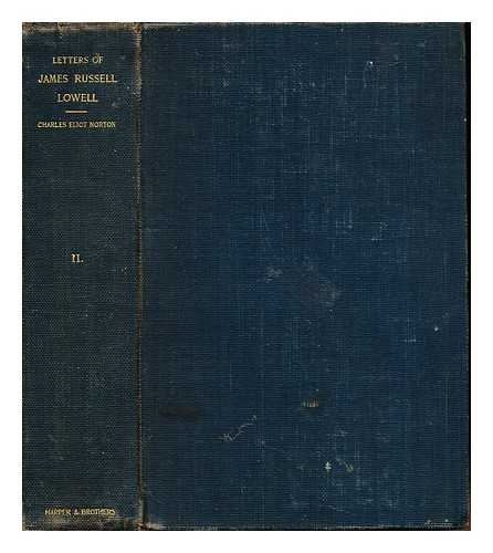 LOWELL, JAMES RUSSELL (1819-1891). NORTON, CHARLES ELIOT (1827-1908) - Letters of James Russell Lowell / edited by Charles Eliot Norton: volume II