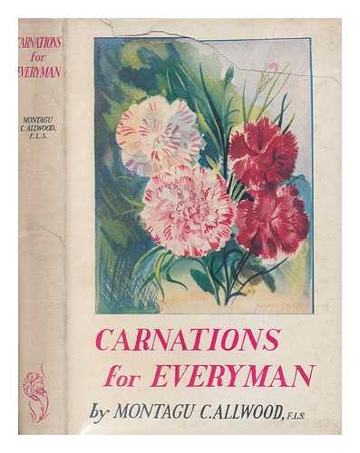 ALLWOOD, MONTAGU C - Carnations for everyman