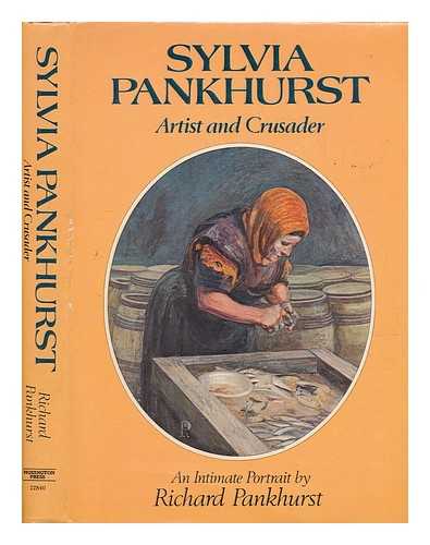 PANKHURST, RICHARD KEIR PETHICK - Sylvia Pankhurst : artist and crusader / an intimate portrait by Richard Pankhurst