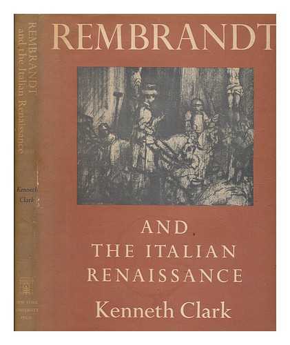 CLARK, KENNETH (1903-1983) - Rembrandt and the Italian Renaissance / Kenneth Clark