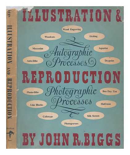 BIGGS, JOHN R - Illustration and Reproduction. [With illustrations]