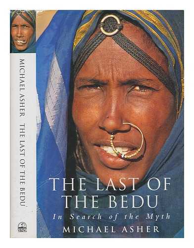 ASHER, MICHAEL - The last of the Bedu : in search of the myth / Michael Asher ; with colour photographs by Mariantonietta Peru