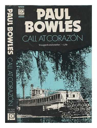 BOWLES, PAUL - Call at Corazn, and other stories / Paul Bowles