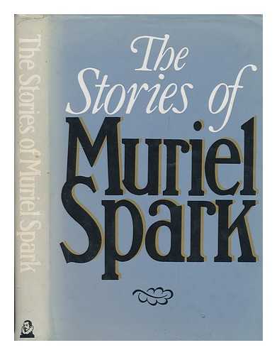 SPARK, MURIEL - The stories of Muriel Spark