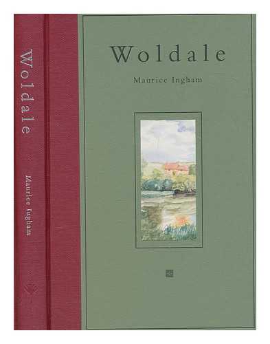 INGHAM, MAURICE - Woldale... when all the trees were green / Illustrations by the author