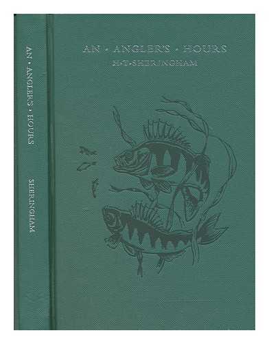 SHERINGHAM, H.T - An angler's hours / Illustrations by Paul Cook