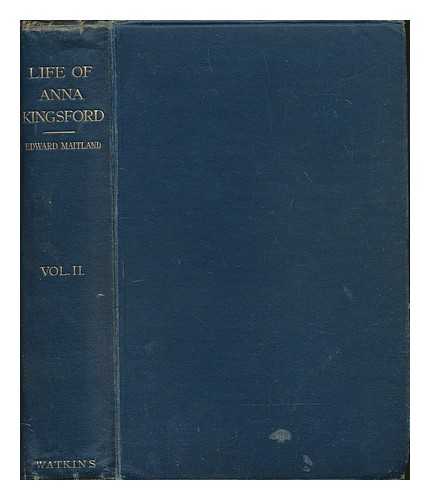 KINGSFORD, ANNA BONUS (1846-1888) - Anna Kingsford : Her Life Letters Diary and Work