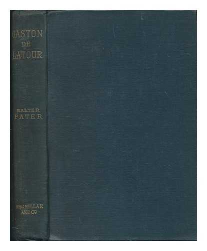 PATER, WALTER (1839-1894) - Gaston de Latour : an unfinished romance