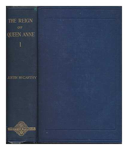 MCCARTHY, JUSTIN (1830-1912) - The reign of Queen Anne