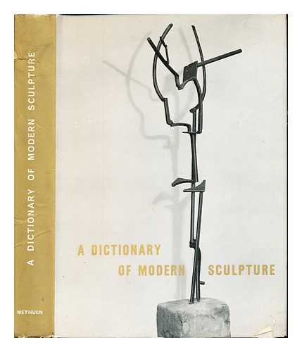 MAILLARD, ROBERT. WADIA, BETTINA - A dictionary of modern sculpture / general editor: Robert Maillard