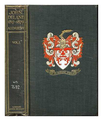 DASENT, ARTHUR IRWIN (1859-1939) - John Thadeus Delane Editor of 'The Times' : His life and correspondence by Arthur Irwin Dasent ... with portraits and other illustrations: volume I