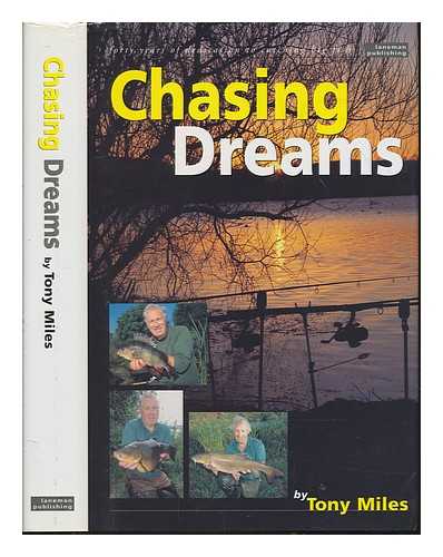 MILES, TONY - Chasing Dreams ; An obsession with catching big fish