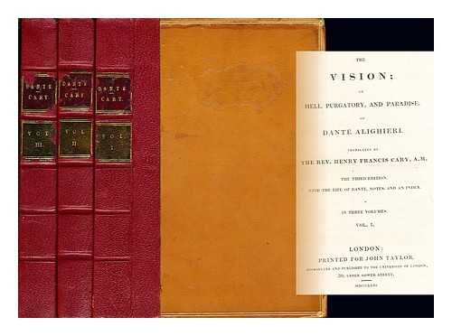 DANTE ALIGHIERI (1265-1321). CARY, HENRY FRANCIS (1772-1844) [TRANSLATOR] - The vision : or Hell, Purgatory, and Paradise of Dante Alighieri / translated by the Rev. Henry Francis Cary: in three volumes